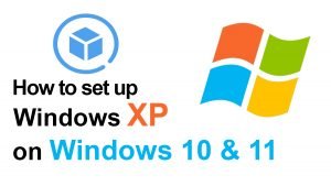 Set up a Windows XP Emulator For Windows 10